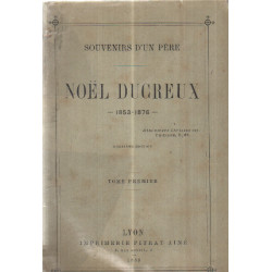 Souvenirs d'un pere / noel ducreux 183-1876 / tome 1