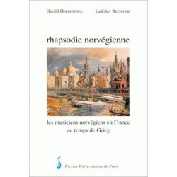 Rhapsodie norvégienne. Les musiciens norvégiens en France au...