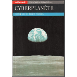 Cyberplanète. notre vie en temps virtuel