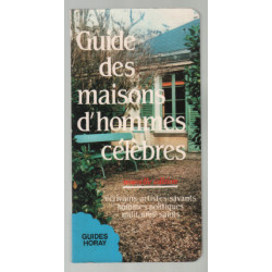 Guide des Maisons d'Hommes Célébrés - Ecrivains - Artistes -...