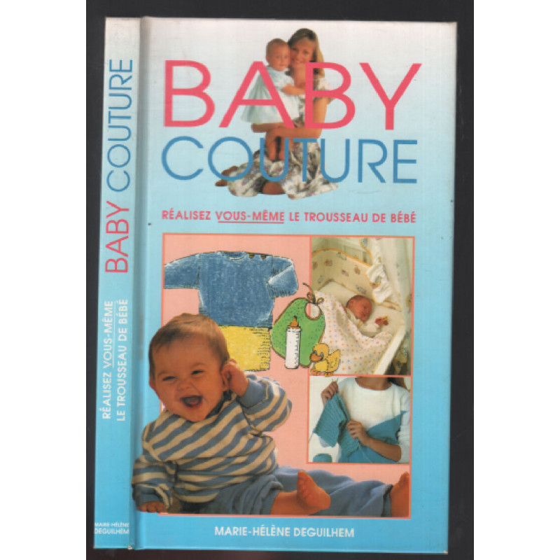 Baby couture : Réalisez vous même le trousseau de bébé · Livre d