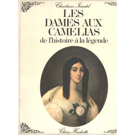 Les dames aux camélias: de l'histoire à la légende