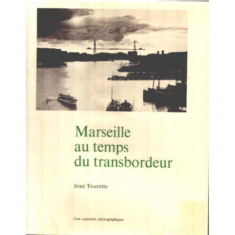 Marseille au temps du transbordeur/ cent souvenirs photographiques