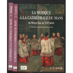 La musique à la cathédrale du Mans : du moyen âge au XXIe siècle