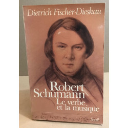 Robert Schumann : Le verbe et la musique