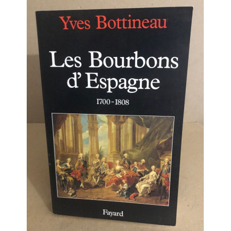 Les Bourbons d'Espagne 1700-1808