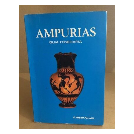 Ampurias descripcion de la ruinas y museo monografico