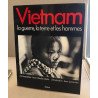 Vietnam : La guerre la terre et les hommes