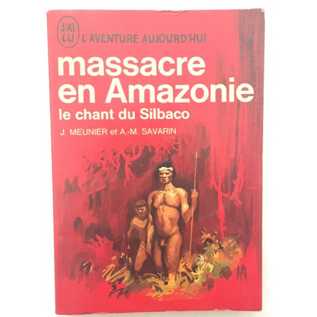 Massacre en Amazonie - Le chant du Silbaco