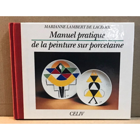 MANUEL PRATIQUE DE LA PEINTURE SUR PORCELAINE