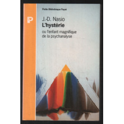 L'hystérie ou L'enfant magnifique de la psychanalyse