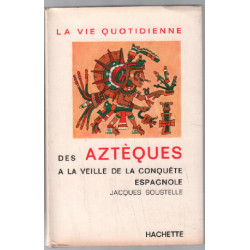 La vie quotidienne des aztèques à la veille de la conquète espagnole