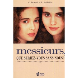 Messieurs que seriez-vous sans nous