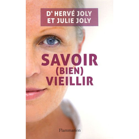 Savoir (bien) vieillir : Tout ce qu'il faut savoir pour réussir sa...