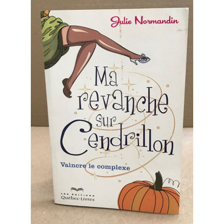 Ma revanche sur cendrillon / vaincre le complexe