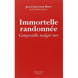 Immortelle randonnée : Compostelle malgré moi