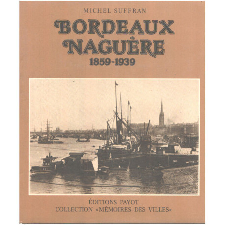 Bordeaux naguère : 192 photographies anciennes (Collection...