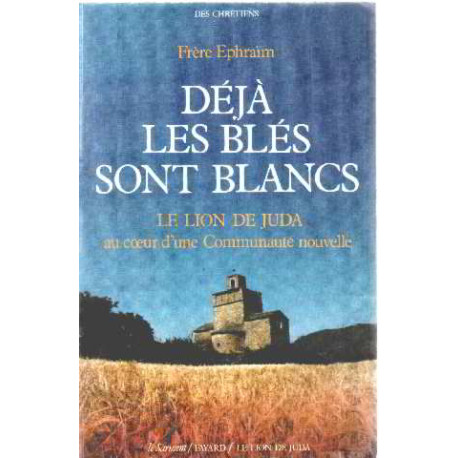 Deja les bles sont blancs/ le lion de juda au coeur d'une...