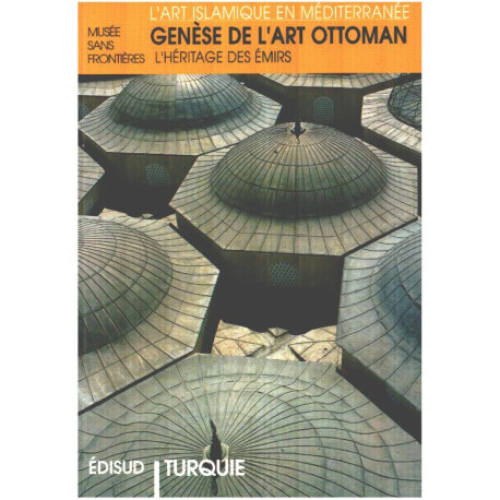 Turquie : genèse de l'art ottoman : l'héritage des émirs