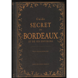 Guide secret de Bordeaux et de ses environs (avec illustrations)