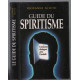 Guide du spiritisme : comment dialoguer avec l'au delà