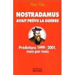 NOSTRADAMUS AVAIT PREVU LA GUERRE. Prédictions 1999-2001 mois par mois