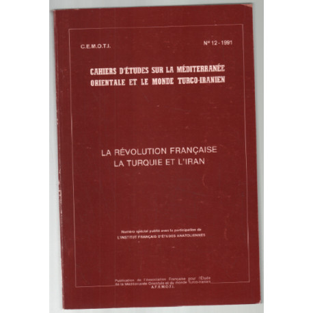 La révolution francaise , la turquie et l'iran (revue CEMOTI n° 12)