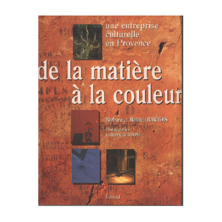 De la matière à la couleur / Une entreprise culturelle en Provence