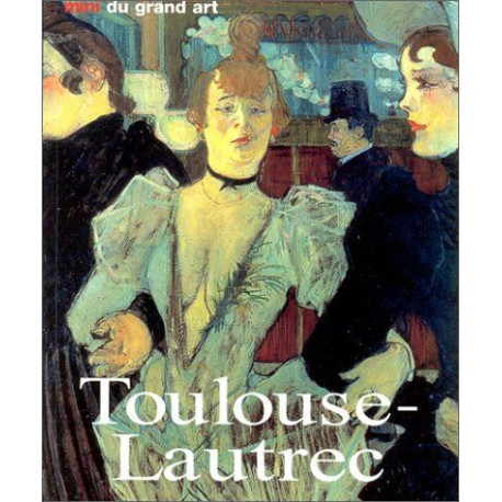 Les Minis du grand Art : Toulouse-Lautrec