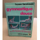 Gymnastique douce : 250 recettes d'étirements pour retrouver...