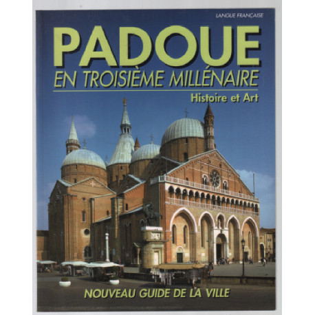 Padoue en troisième millénaire ( nouveau guide )