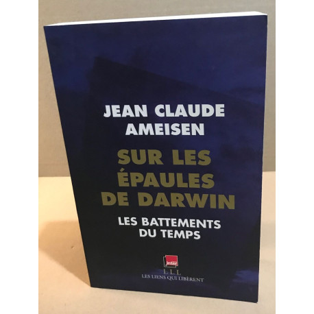 Sur les épaules de Darwin / les battements du temps