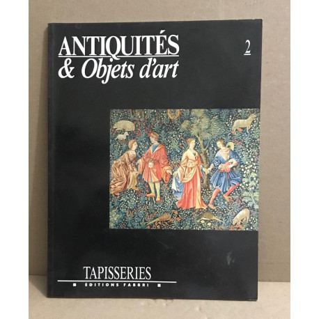 Antiquités et objets d'art n° 2 / tapisseries