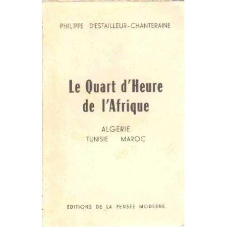 Le quart d'heure de l'afrique / algerie-tunisie-maroc