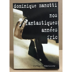 Nos fantastiques années fric - Prix du roman noir français Cognac 2002