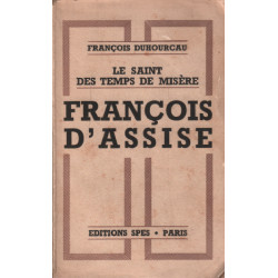 Le saint des temps de misere / françois d'assise