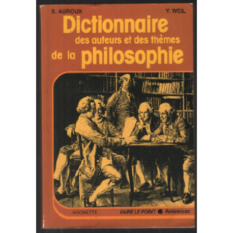 Dictionnaire des auteurs et des thèmes de la philosophie