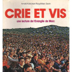 Crie Et Vis - Une Lecture De L'evangile De Marc