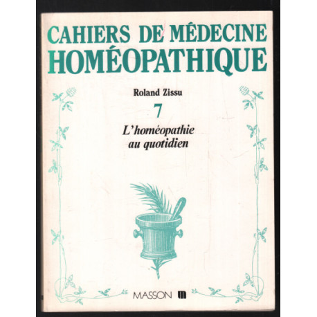 L'homéopathie au quotidien (cahiers de médecine homéopathique n° 7)