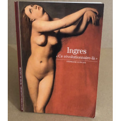 Ingres : Ce révolutionnaire-là