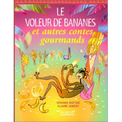 Le Voleur de bananes et Autres contes gourmands