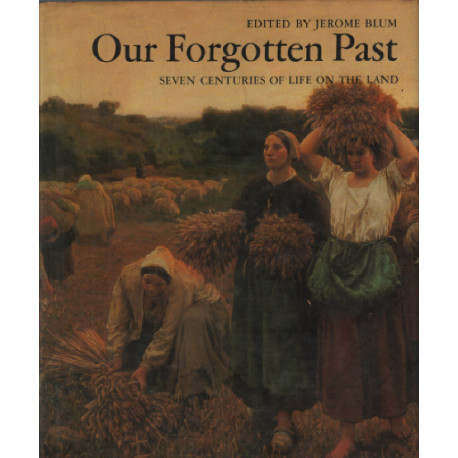 Our Forgotten Past: Seven Centuries of Life on the Land