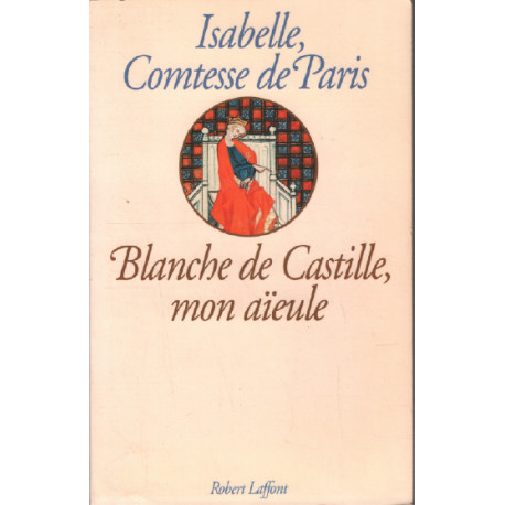 Blanche de Castille mon aïeule