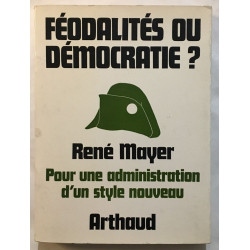 Feodalites Ou Democratie ? Pour Une Administration D'un Style Nouveau