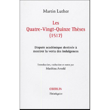 Les Quatre-Vingt-Quinze Thèses (1517) : Dispute académique...