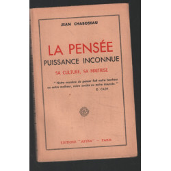 La pensée : puissance inconnue (sa culture sa maitrise)