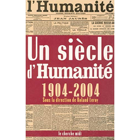 Un siècle d'Humanité 1904-2004