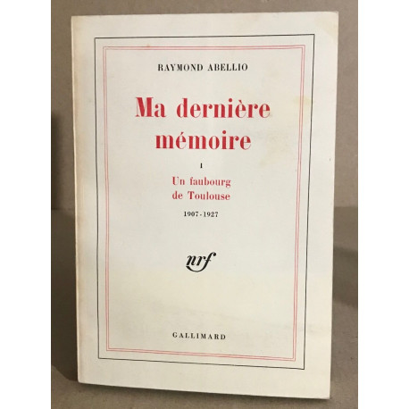 Ma dernière mémoire / un faubourg de Toulouse 1907-1927