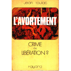 L'avortement crime ou liberation