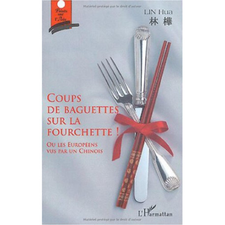 Coups de baguettes sur la fourchette ! : Ou les Européens vu par...